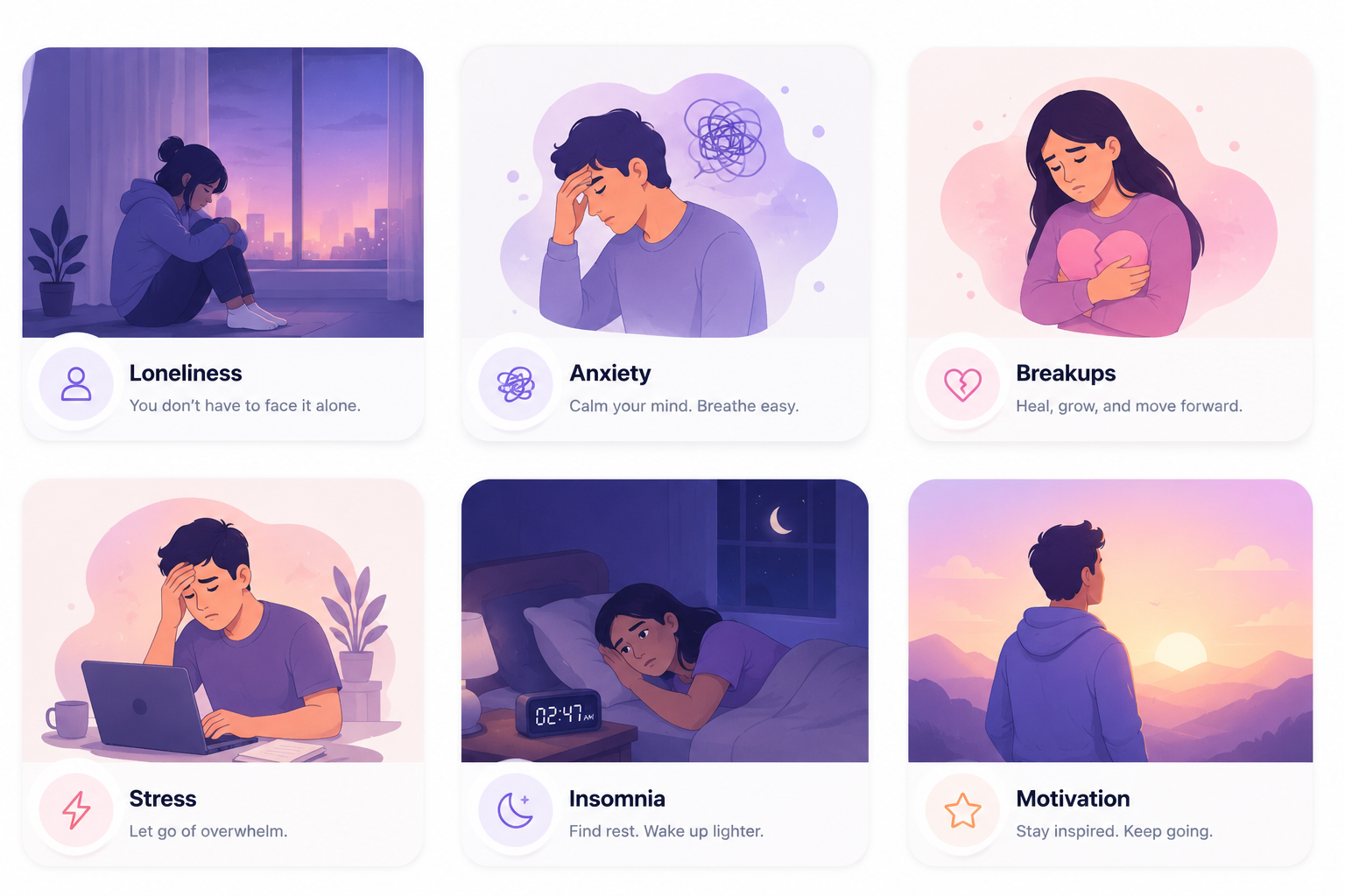 Topics we help with: Loneliness, Anxiety, Breakups, Stress, Insomnia, Motivation